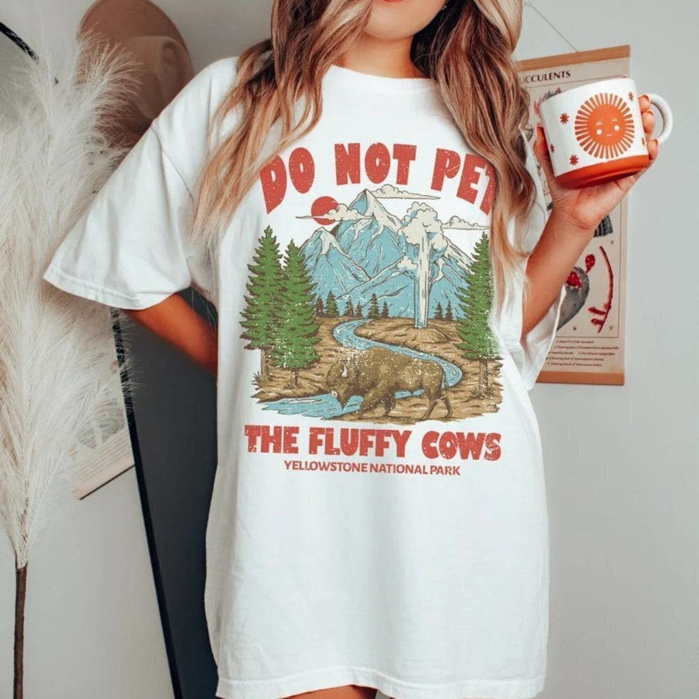 Do Not Pet The Fluffy Cows Tee Yellowstone Tee Yellowstone National Park Tee